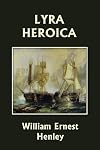 Lyra Heroica (Yesterday's Classics)