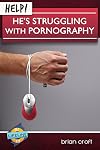 HELP! He's Struggling with Pornography (Life-Line Mini-Book)