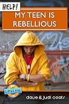 Help! My Teen is Rebellious (LifeLine Mini-Book) (Life-Line Mini-Books)