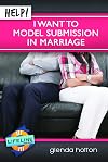 Help! I Want to Model Submission in Marriage (LifeLine Mini-book) (Lifeline Mini-Books)