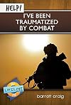 Help! I've Been Traumatized by Combat (LifeLine Mini-book) (Life-Line Mini-Books)