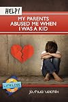 Help! My Parents Abused Me When I Was a Kid (Lifeline Mini-Books)