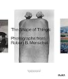 The Shape of Things: Photographs from Robert B. Menschel