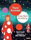 Yayoi Kusama: From Here to Infinity!