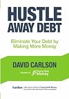 Hustle Away Debt: Eliminate Your Debt by Making More Money