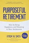 Purposeful Retirement: How to Bring Happiness and Meaning to Your Retirement (Retirement gift for men)