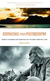 Advancing Your Photography: Secrets to Amazing Photos from the Masters