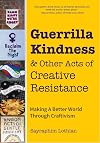 Guerrilla Kindness and Other Acts of Creative Resistance: Making A Better World Through Craftivism (Knitting Patterns, Embroidery, Subversive and Sassy Cross Stitch, Feminism, and Gender Equality)
