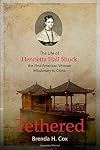 Tethered: The Life of Henrietta Hall Shuck, the First American Woman Missionary to China