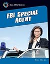 FBI Special Agent (21st Century Skills Library: Cool STEAM Careers)