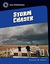 Storm Chaser (21st Century Skills Library: Cool Steam Careers)