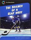 The Science of a Slap Shot (21st Century Skills Library: Full-Speed Sports)
