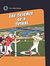 The Science of a Spiral (21st Century Skills Library: Full-Speed Sports)