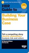 HBR Guide to Building Your Business Case