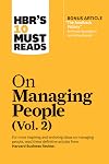 HBR's 10 Must Reads on Managing People, Vol. 2 (with bonus article “The Feedback Fallacy” by Marcus Buckingham and Ashley Goodall)