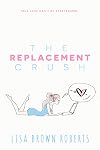 The Replacement Crush