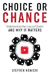 Choice or Chance: Understanding Your Locus of Control and Why It Matters