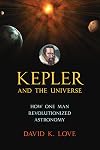 Kepler and the Universe: How One Man Revolutionized Astronomy