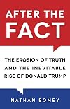 After the Fact: The Erosion of Truth and the Inevitable Rise of Donald Trump