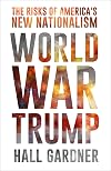 World War Trump: The Risks of America's New Nationalism