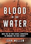 Blood in the Water: How the US and Israel Conspired to Ambush the USS Liberty