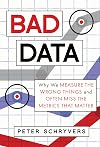 Bad Data: Why We Measure the Wrong Things and Often Miss the Metrics That Matter