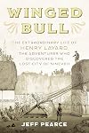 Winged Bull: The Extraordinary Life of Henry Layard, the Adventurer Who Discovered the Lost City of Nineveh