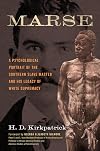 Marse: A Psychological Portrait of the Southern Slave Master and His Legacy of White Supremacy