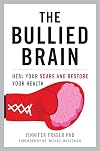 The Bullied Brain: Heal Your Scars and Restore Your Health