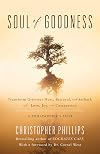 Soul of Goodness: Transform Grievous Hurt, Betrayal, and Setback into Love, Joy, and Compassion