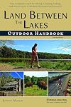 Land Between The Lakes Outdoor Handbook: Your Complete Guide for Hiking, Camping, Fishing, and Nature Study in Western Tennessee and Kentucky