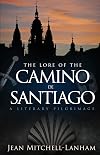 The Lore of the Camino de Santiago: A Literary Pilgrimage