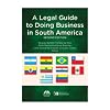 A legal guide to doing business in South America