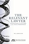 The Relevant Lawyer: Reimagining the Future of the Legal Profession