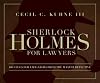 Sherlock Holmes for Lawyers: 100 Clues for Litigators from the Master Detective