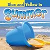 Blue and Yellow in Summer (Concepts: Seasons and Colors Level D)
