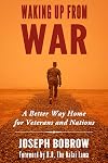 Waking Up from War: A Better Way Home for Veterans and Nations
