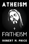 Atheism and Faitheism