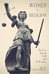 Women v. Religion: The Case Against Faith―and for Freedom