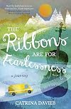 The Ribbons Are for Fearlessness: My Journey from Norway to Portugal beneath the Midnight Sun