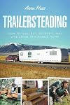 Trailersteading: How to Find, Buy, Retrofit, and Live Large in a Mobile Home
