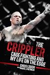 The Crippler: Cage Fighting and My Life on the Edge
