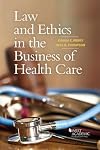 Law and Ethics in the Business of Health Care (Higher Education Coursebook)