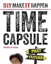 Time Capsule (D.I.Y. Make It Happen)