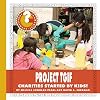 Project Tgif: Charities Started by Kids! (Community Connections: How Do They Help?)