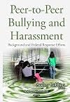 Peer-to-peer bullying and harassment : background and federal response efforts