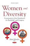 Women and Diversity: Examinations of the Boardroom, The Battlefield, and Congress (Women's Issues)