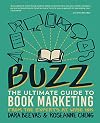 Buzz: The Ultimate Guide to Book Marketing