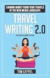 TRAVEL WRITING 2.0: Earning Money from your Travels in the New Media Landscape - SECOND EDITION