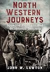 North Western Journeys: Spokane Pioneers and Scablands Settlers (America Through Time)
